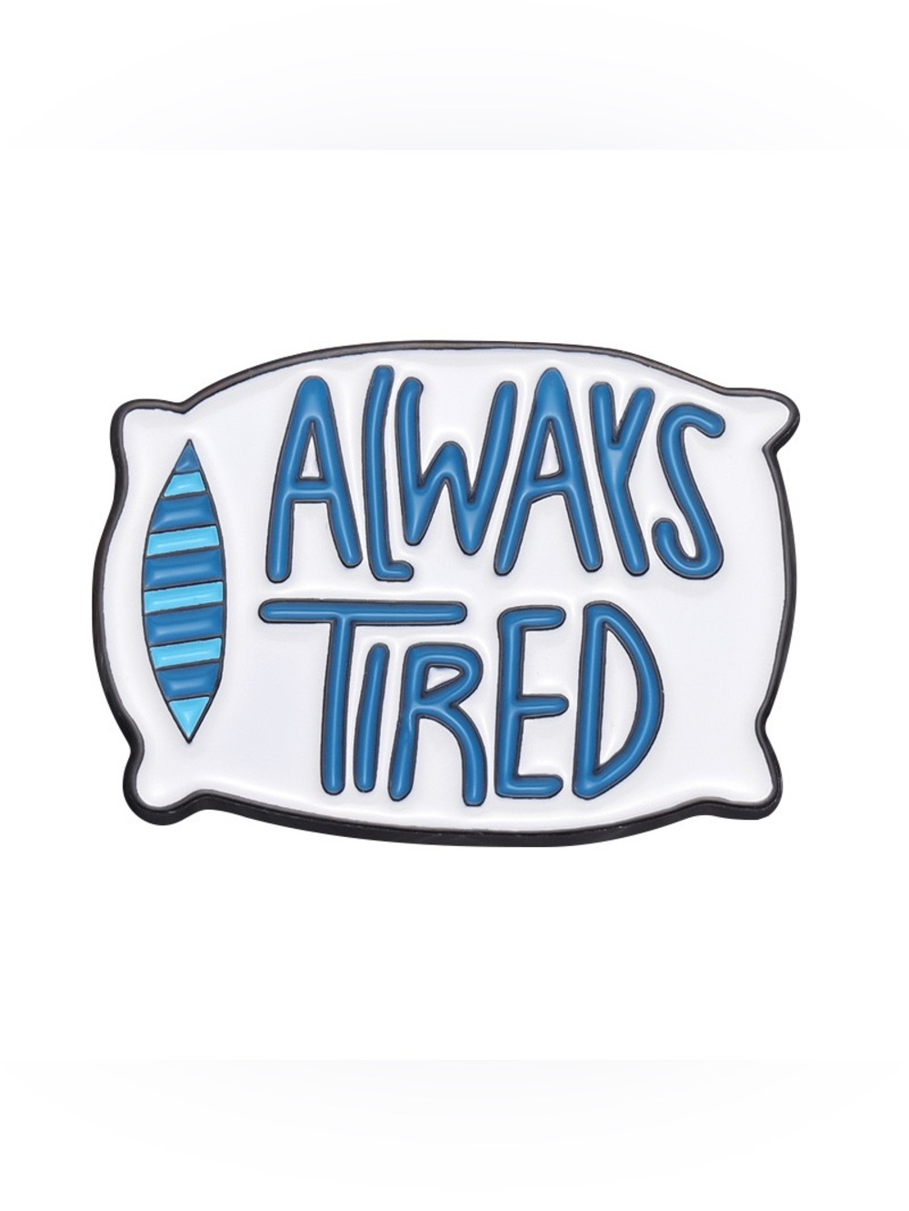 Always Tired Enamel Pin Blue White Funny Sleepy Mood Brooch Badge Lapel Pin